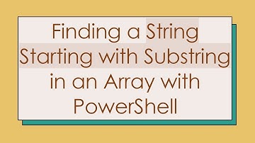 Finding a String Starting with Substring in an Array with PowerShell