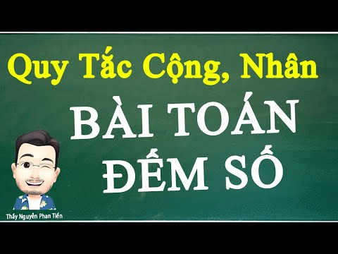 Nguyên Tắc Và Quy Tắc - Quy tắc Cộng và Quy tắc Nhân (Toán 11): Bài Toán Lập Số,  Đếm Số  | Thầy Nguyễn Phan Tiến