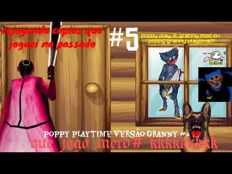 rejogando cópias #5 | poppy play 2: granny mod ou poppy granny playtime? (#2)