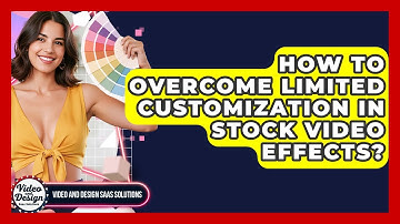 How To Overcome Limited Customization In Stock Video Effects? - Video And Design Saas Solutions