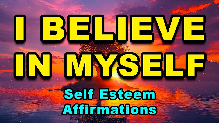 I Believe In Myself | Daily Positive Affirmations for Self Confidence | Increase Self-Esteem