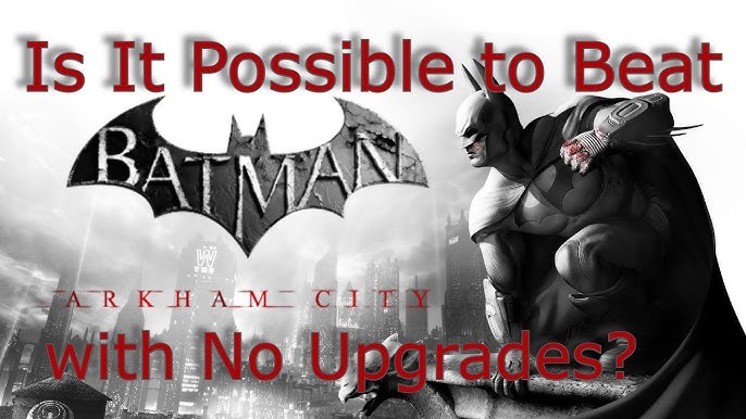 Is It Possible to Beat Batman Arkham Asylum with No Upgrades? 