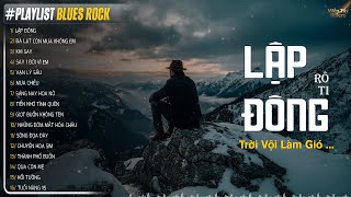 LẬP ĐÔNG - ĐÀ LẠT CÒN MƯA KHÔNG EM - MƯA CHIỀU | BLUES ROCK VERSION | Tuyển Tập Nhạc BUỒN TIKTOK