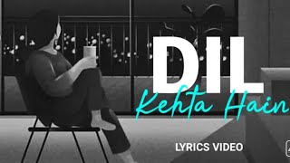 Dil Kehta Hai (Lyrics) Rahul Jain | New Version Unplugged | Hindi Song | Audio And Lyrics