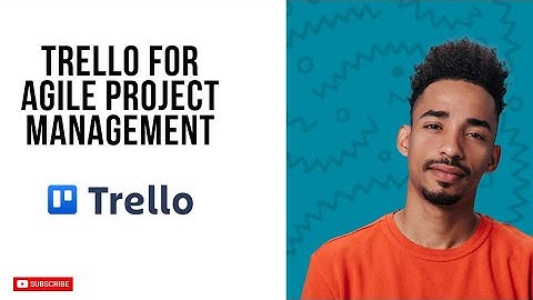 Using Trello For Agile Project Management In 2025 (How To Guide)