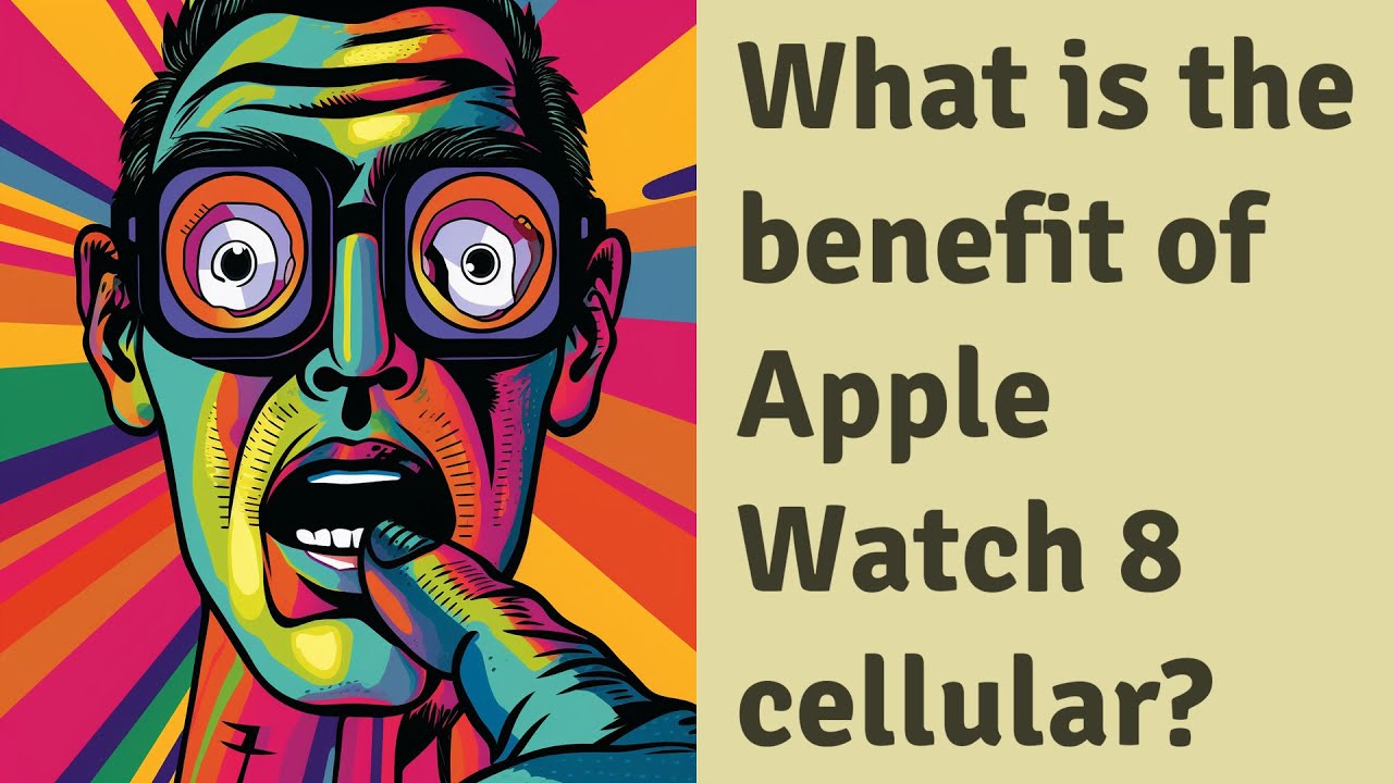 What is the benefit of Apple Watch 8 cellular? YouTube