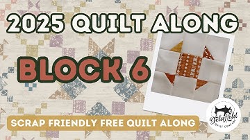 2025 Quilt Along - Block 6 - Free Tutorial