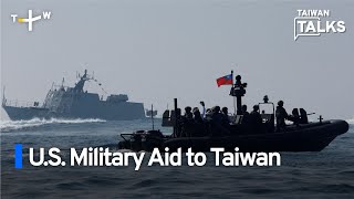 U.S. Passes New Military Aid Package | Taiwan Talks