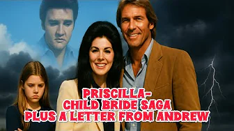 Priscilla- Child Bride Saga Continues! Plus a Letter From Andrew! 