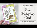 Create a cute Hedgehog card | Easy Card Making | Stampin&#39; Up!®