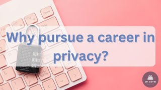 Why pursue a career in privacy? - CIPM Certification