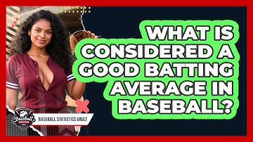 What Is Considered A Good Batting Average In Baseball? - Baseball Statistics Vault