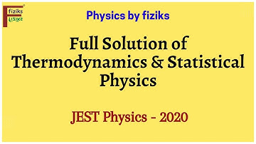 JEST Physics 2020 Full Solution of Thermodynamics & Statistical Physics