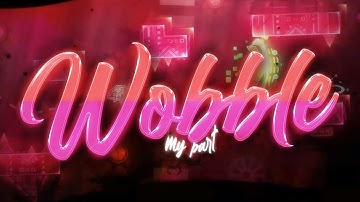 [GD] My part in Wobble || Hosted by Poobah