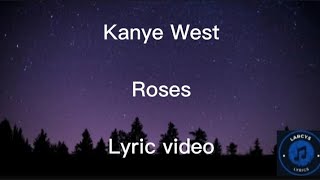 Kanye West - Roses lyric video