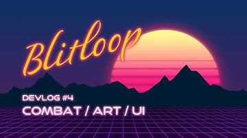 Blitloop Devlog #4 - Combat, Art, UI