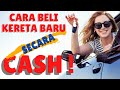 Bagaimana Nak Beli Kereta Baru Secara CASH ?