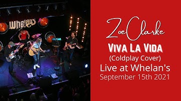 Zoe Clarke - Viva La Vida (Coldplay Cover) Live at Whelan