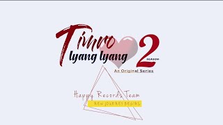 TIMRO LYANG LYANG | SEASON 2 | HAPPY RECORDS TEAM | Official Announcement