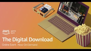AWS Game Tech: The Digital Download Opening Session