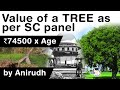 Value of a Tree as per Supreme Court Panel - Cost of a tree in India is Rs 74500 multiplied by age