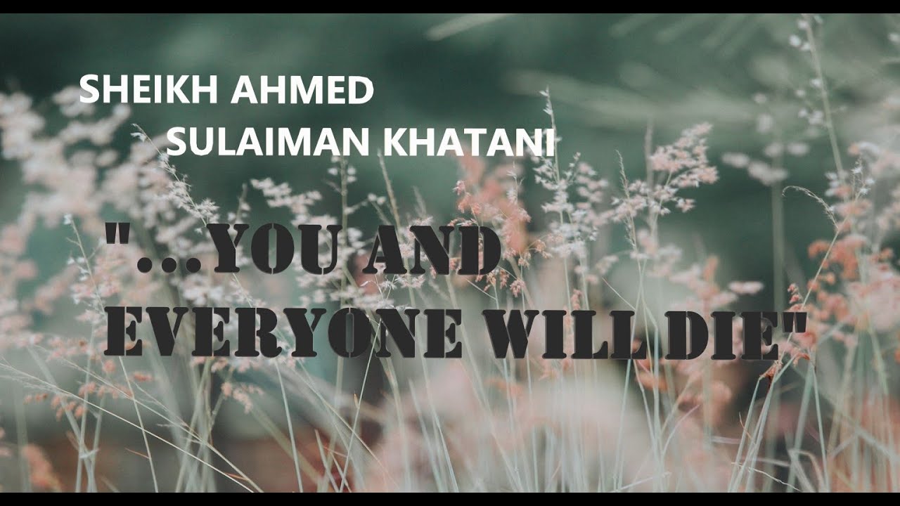 Sheikh Sulaiman Khatani || YOU AND EVERYONE WILL DIE