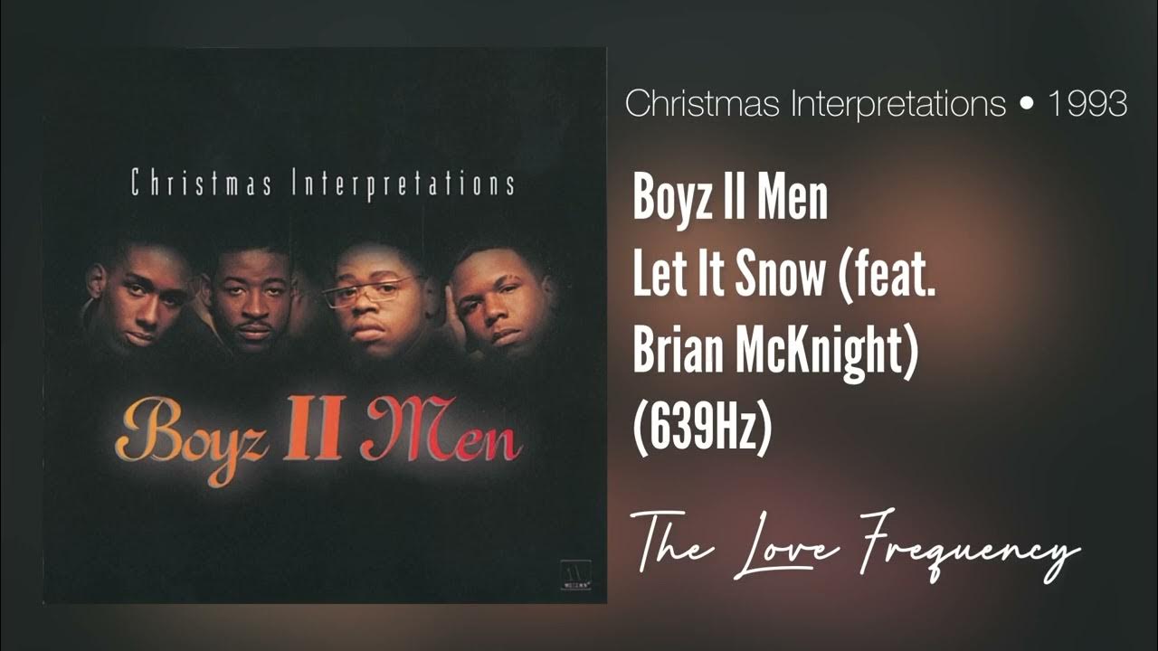 Let It Snow Boyz To Men's Lyrics Boyz II Men - Let It Snow (feat. Brian McKnight) (639hz) - YouTube