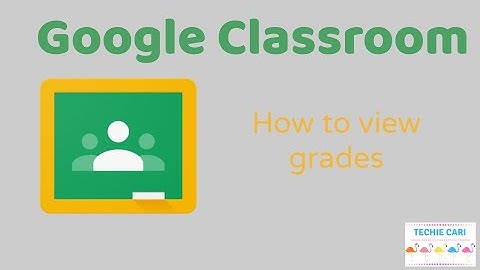 Viewing grades in Google Classroom using a Laptop or Chromebook