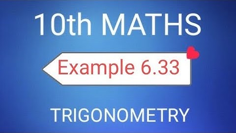 TN Class 10th Samacheer Maths | SSLC Maths | Example 6.33 | Trigonometry | New Syllabus