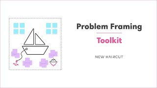 Problem Framing Toolkit: Tour