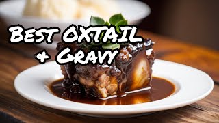 Oxtail and Gravy Perfection Step by Step