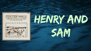 Colter Wall - Henry and Sam (Lyrics)