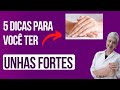 5 DICAS Para Você Ter UNHAS FORTES