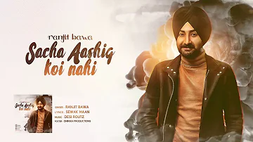 Sacha Aashiq Koi nahi by RANJIT BAWA new punjabi nice song unuploded ..😊😊😊