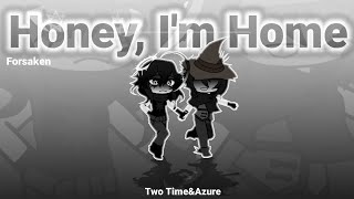 Two Time And Azure - Honey, Im Home /Forsaken