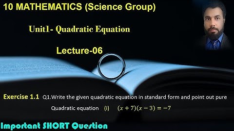 06- Class 10 Exercise 1.1 Q1 part1.  Converting a Quadratic equation in standard form.