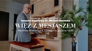 Więź z Mesjaszem. Koncert wielkanocny dr. Michała Szostaka