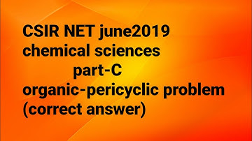 CSIR NET june2019 chemical sciences|part-C|organic|pericyclic reaction