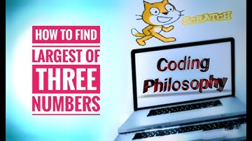 How to find largest of three numbers using Scratch Program