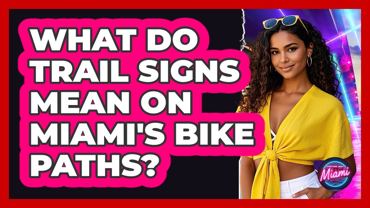 What Do Trail Signs Mean On Miami's Bike Paths? - Everything About Miami