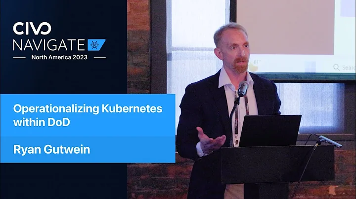 Operationalizing Kubernetes within DoD - Civo Navigate NA 2023