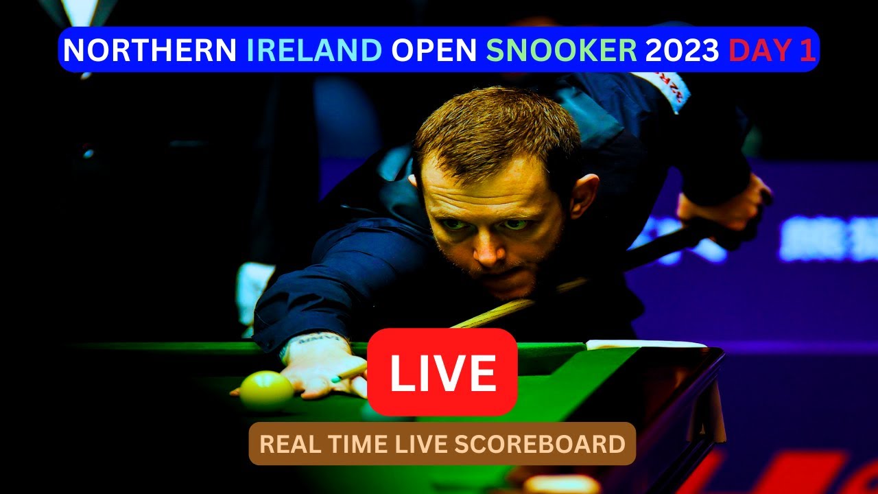 2023 Northern Ireland Open Snooker LIVE Score UPDATE Today Day 1 Game