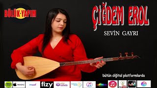 Çiğdem Erol - Sevin Gayrı - Offical Audio
