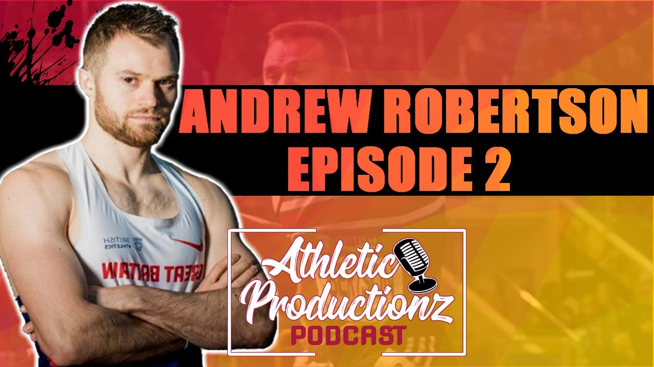 ANDREW ROBERTSON | Athletic Productionz Podcast #2