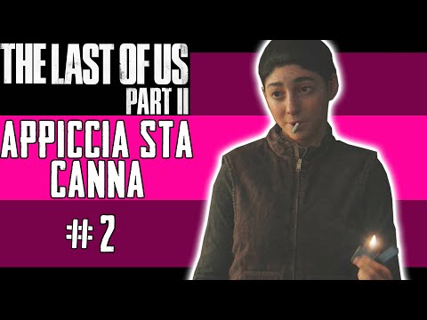 APPICCIA STA CANNA - The Last Of Us 2 - Gameplay ITA - #2