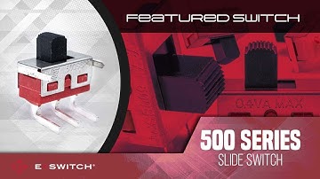 E-Switch Featured Switch: 500 Series Miniature Slide Switch