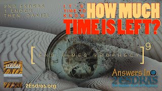 HOW MUCH TIME IS LEFT? It's Time To Know. Answers In 2nd Esdras 9 screenshot 5