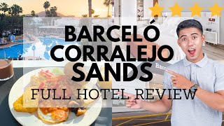 IS THIS THE BEST 4 STAR HOTEL IN FUERTEVENTURA? BARCELO CORRALEJO SANDS FULL HOTEL TOUR AND REVIEW