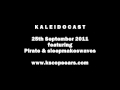 Capture de la vidéo Kaleidocast 25Th September 2011 Featuring Pirate And Sleepmakeswaves