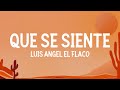 Luis Angel “El Flaco” - ¿Qué Se Siente? (Letra)